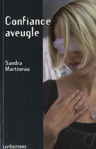 Sandra Martineau - Confiance aveugle.