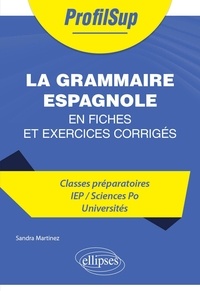 Sandra Martinez - La grammaire espagnole - En fiches et exercices corrigés.