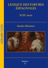 Sandra Martinez - Lexique des parures espagnoles - XVIIe siècle.