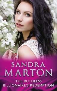 Sandra Marton - The Ruthless Billionaire’s Redemption.