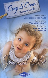 Sandra Marton et Marion Lennox - Un bébé en héritage ; Vocation : papa ; Une famille à inventer - 3 romans inédits.