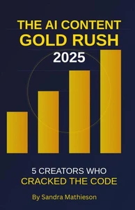 The AI Content Gold Rush 2025: 5 Creators Who Cracked the Code