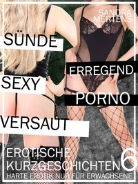 Sandra Mertens - Erotische Kurzgeschichten - Sex ab 18 - Teil 6 - Harte Erotik für Erwachsene.