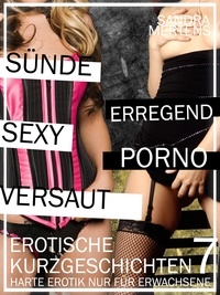 Sandra Mertens - Erotische Kurzgeschichten - Sex ab 18 - Teil 7 - Harte Erotik für Erwachsene.