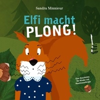 Sandra Minnieur - Elfi macht PLONG! - Eine Geschichte für Kinder mit Haselnussallergie.