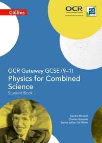 Sandra Mitchell et Charles Golabek - OCR Gateway GCSE Physics for Combined Science 9-1 Student Book.