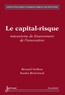 Sandra Montchaud et Bernard Guilhon - Le capital-risque - Mécanisme de financement pour l'innovation.