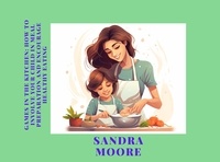  Sandra Moore - Games in the Kitchen: How to Involve Your Child in Meal Preparation and Encourage Healthy Eating - "Childhood's Culinary Adventure: A Series of Healthy Eating Guides", #2.