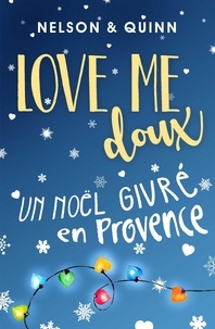  Sandra NELSON, Alice - LOVE ME DOUX, Un Noël givré en Provence.
