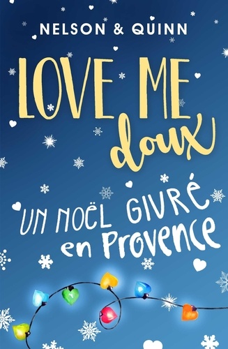  Sandra NELSON, Alice - LOVE ME DOUX, Un Noël givré en Provence.