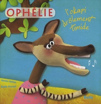 Sandra Nelson et Emilie Provost - Ophélie - L'okapi drôlement timide.