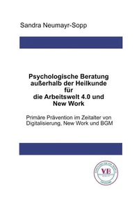 Psychologische Beratung außerhalb der Heilkunde für die Arbeitswelt 4.0 und New Work