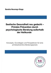 Seelische Gesundheit neu gedacht – Primäre Prävention durch psychologische Beratung außerhalb der Heilkunde