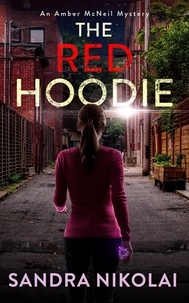  Sandra Nikolai - The Red Hoodie - An Amber McNeil Mystery, #2.