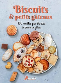 Sandra Noé - Biscuits & petits gâteaux - 100 recettes par Sandra de Encore un gâteau.