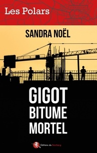 Sandra Noël - Gigot bitume mortel.