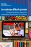 Sandra Nogry et Laetitia Boulc'h - Le numérique à l'école primaire - Pratiques de classe et supervision pédagogique dans les pays francophones.