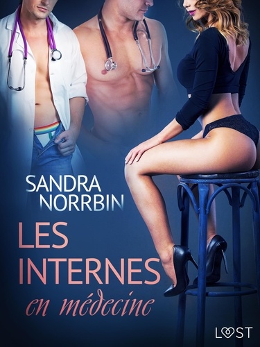 Sandra Norrbin et  LUST - Les Internes en médecine – Une nouvelle érotique.