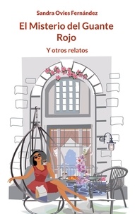 Sandra Ovies Fernández - El Misterio del Guante Rojo - Y otros relatos.