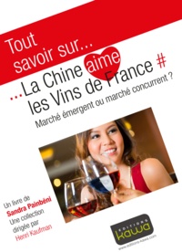 Sandra Painbéni - La Chine aime les vins de France - Marché émergent ou marché concurrent ?.