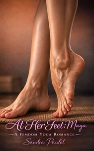 At Her Feet: Maya: A Femdom Yoga Romance