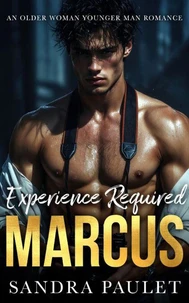 Experience Required: Marcus: An Older Woman Younger Man Romance