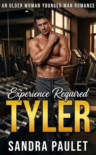 Experience Required: Tyler: An Older Woman Younger Man Romance