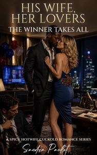 His Wife, Her Lovers: The Winner Takes All: A Spicy Hotwife Cuckold Romance Series