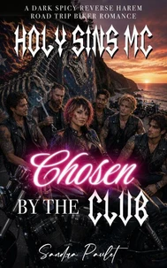 Holy Sins MC: Chosen by the Club: A Dark, Spicy Reverse Harem Road Trip Biker Romance
