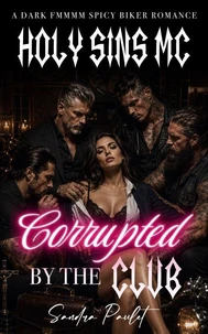 Holy Sins MC: Corrupted by the Club: A Dark FMMMM Motorcycle Club Romance