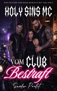 Holy Sins MC: Vom Club Bestraft: Eine düstere FMM Biker Romance mit viel Spice
