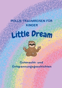 Sandra Polli-Holstein - Pollis Traumreisen für Kinder - Little Dream.
