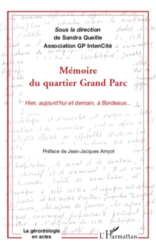 Sandra Queille - Mémoire du quartier Grand Parc - Hier, aujourd'hui et demain, à Bordeaux....