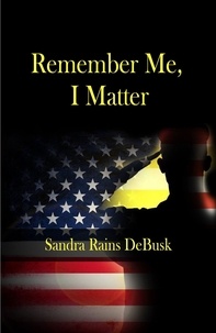  Sandra Rains DeBusk - Remember Me, I Matter.