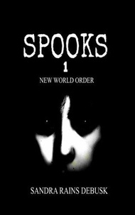  Sandra Rains DeBusk - Spooks 1 - New World Order, #1.