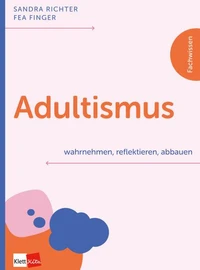 Adultismus wahrnehmen, reflektieren, abbauen