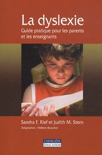 Sandra Rief et Judith M. Stern - La dyslexie - Guide pratique pour les parents et les enseignants.