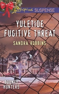 Sandra Robbins - Yuletide Fugitive Threat.
