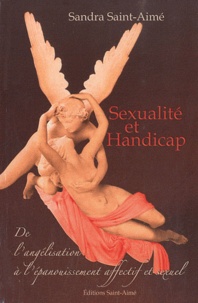 Sandra Saint-Aimé - Sexualité et handicap - De l'angélisation à l'épanouissement affectif et sexuel.