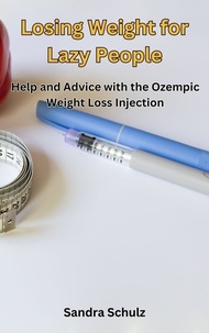  Sandra Schulz - Losing Weight for Lazy People, Help and Advice with the Ozempic Weight Loss Injection.