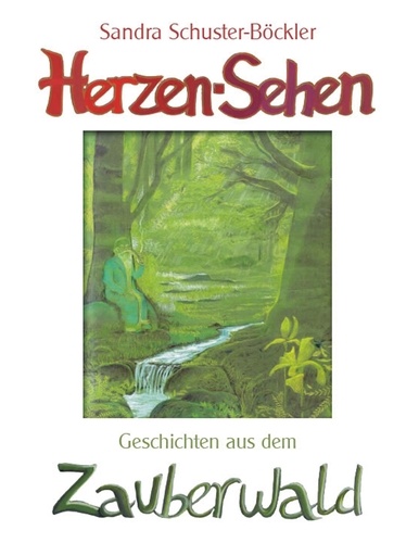 Herzen-Sehen. Geschichten aus dem Zauberwald