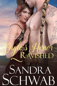 Sandra Schwab - Eagle's Honor: Ravished - Eagle's Honor, #3.