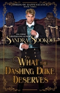  Sandra Sookoo - What the Dashing Duke Deserves - Lords of Happenstance, #3.