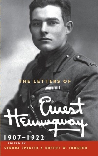 Sandra Spanier - The Letters of Ernest Hemingway: Volume 1, 1907-1922: Volume 1.