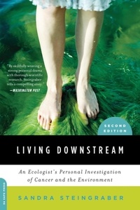 Sandra Steingraber - Living Downstream - An Ecologist's Personal Investigation of Cancer and the Environment.