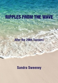  Sandra Sweeney - Ripples from the Wave: After the 2004 Tsunami.