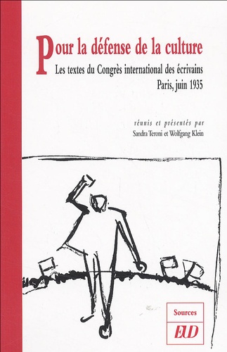 Sandra Teroni et Wolfgang Klein - Pour la défense de la culture - Les textes du Congrès international des écrivains, Paris, juin 1935.