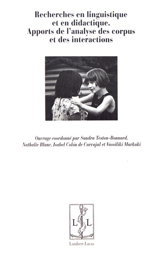 Sandra Teston-Bonnard et Nathalie Blanc - Recherches en linguistique et en didactique - Apports de l'analyse des corpus et des interactions.
