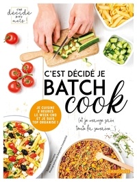 Livres allemands téléchargement gratuit pdf C'est décidé je batch cook (et je mange sain toute la semaine...)  - Je cuisine 2 heures le week-end et je suis top organisé !