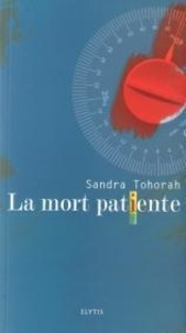 Sandra Tohorah - La mort patiente.